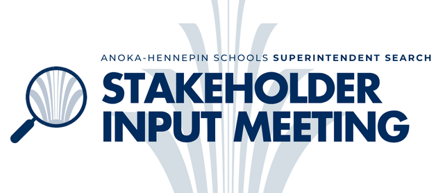 Stakeholder Input Meeting for Anoka-Hennepin Superintendent Search